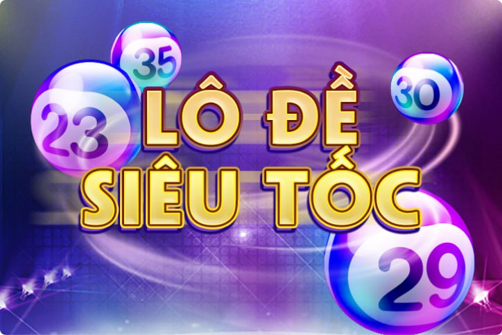 L&ocirc; Đề Si&ecirc;u Tốc